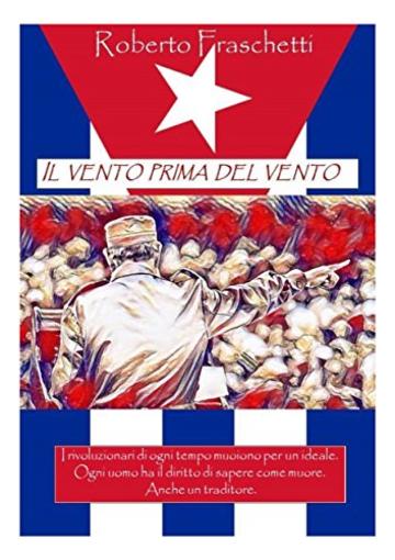 Il vento prima del vento: Storia cubana al tempo della revolucion